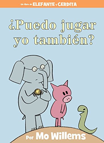 ¿puedo Jugar Yo También? (an Elephant & Piggie Book, Spanish Edition) (Elefante Y Cerdita / Elephant and Piggie)