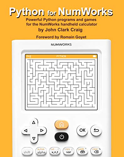 Python for NumWorks: Powerful Python programs and games for the NumWorks handheld calculator (English Edition)