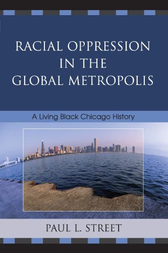 Racial Oppression in the Global Metropolis: A Living Black Chicago History (English Edition)