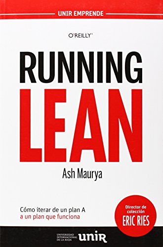 Running Lean: Cómo iterar de un plan A a un plan que funciona (UNIR Emprende)