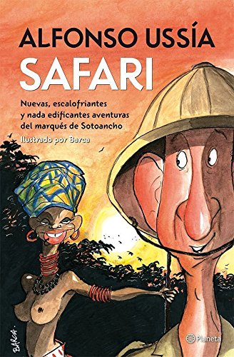 Safari: Nuevas, escalofriantes y nada edificantes aventuras del marqués de Sotoancho