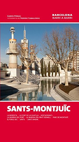 Sants-Montjuïc: La Bordeta - La font de la Guatlla - Hostafrancs - La Marina del Port - La marina del Prat Vermell - Parc de Montjuïc - El Poble - Sec - Sants - Sants-Badal (Barcelona barri a barri)