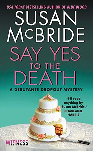 Say Yes to the Death: A Debutante Dropout Mystery (Debutante Dropout Mysteries)