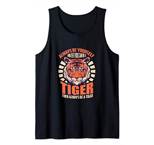 Sé tú mismo a menos que seas un del tigre Be A Tiger Cita Camiseta sin Mangas