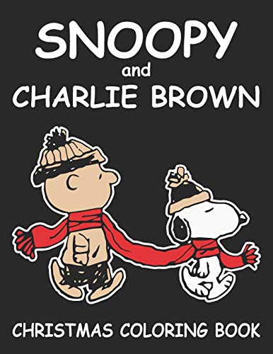 Snoopy And Charlie Brown Christmas Coloring Book: Funny Snoopy Christmas Coloring book for Kids. The Peanuts Snoopy and Charlie Brown Christmas Coloring Book For Kids (Cute Snoopy Coloring Book)