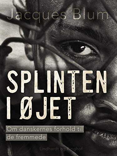 Splinten i øjet. Om danskernes forhold til de fremmede (Danish Edition)