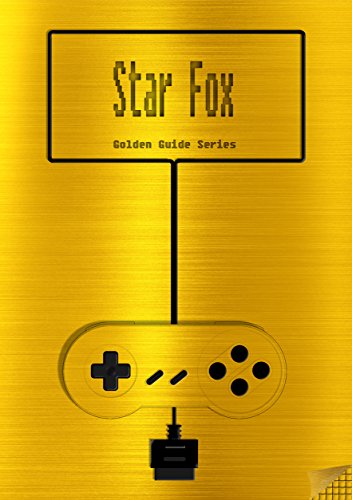 Star Fox Golden Guide for Super Nintendo and SNES Classic: includes all maps, videos, walkthrough, cheats, tips and link to instruction manual (Golden Guides Book 24) (English Edition)