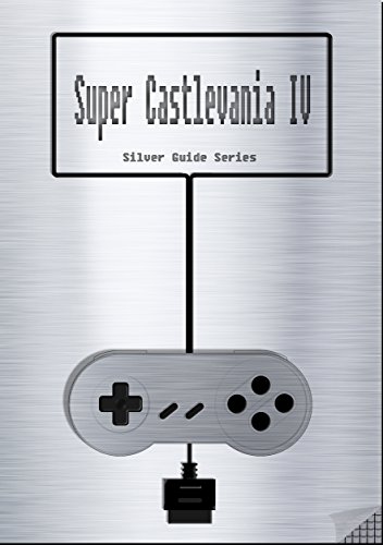 Super Castlevania IV Silver Guide for Super Nintendo and SNES Classic: including full walkthrough, videos, enemies, cheats, tips, strategy and link to ... (Silver Guides Book 17) (English Edition)