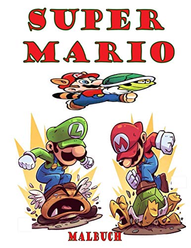 Super Mario Malbuch: Super Mario Malbuch : Großartiges Super Mario. Malbuch Mit Fantastischen Bildern Malbuch für Kinder im Alter von 4-6, 6-8, 8-12! ... Aktivitäten für Kinder - Malbuch für Kinde