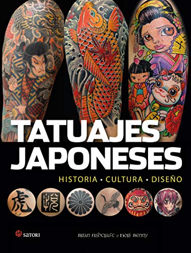 TATUAJES JAPONESES: HISTORIA - CULTURA - DISEÑO (Satori Arte)