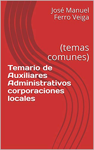 Temario de Auxiliares Administrativos corporaciones locales : (temas comunes)