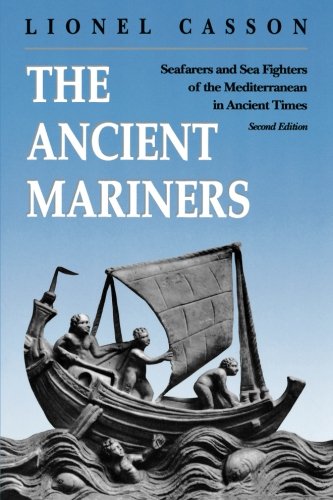 The Ancient Mariners: Seafarers and Sea Fighters of the Mediterranean in Ancient Times. (Second Edition)