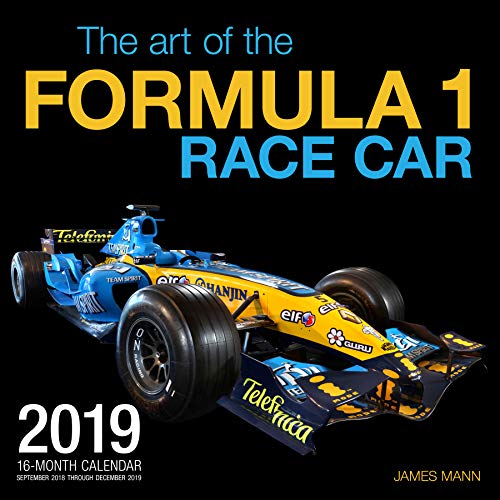 The Art of the Formula 1 Race Car 2019: 16 Month Calendar Includes September 2018 Through December 2019 (Calendars 2019)