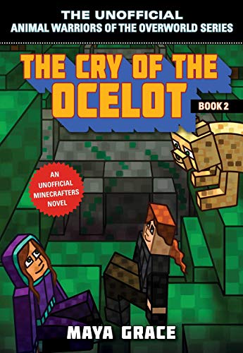 The Cry of the Ocelot: An Unofficial Minecrafters Novel, Book 2 (Unofficial Animal Warriors of the Overwo)