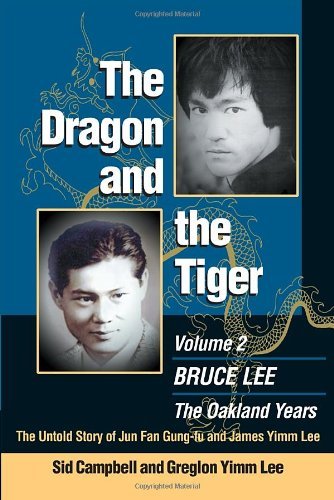 The Dragon and the Tiger: v. 2: Bruce Lee, the Oakland Years: the Untold Story of Yip Man, Wing Chun and Jun Fan Kung Fu by Greglon Lee (18-Mar-2005) Paperback