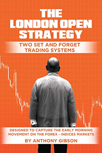 The London Open Strategy: A method devised Capture the early morning movement on the Forex and Indices Markets (English Edition)