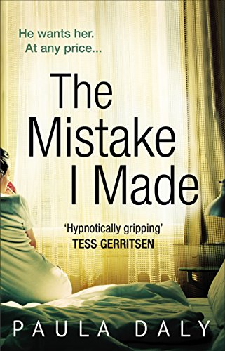 The Mistake I Made: a totally addictive psychological thriller with characters you’ll believe in (English Edition)