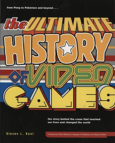 The Ultimate History of Video Games: from Pong to Pokemon and beyond...the story behind the craze that touched our lives and changed the world (English Edition)