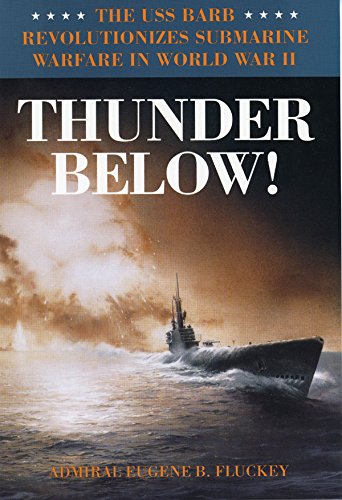 Thunder Below!: The USS *Barb* Revolutionizes Submarine Warfare in World War II (English Edition)