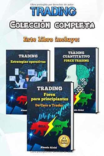 Trading: Manual práctico completo - Forex trading y bolsa para principiantes, 3 libros en uno - análisis técnico, trading cuantitativo algoritmico y 10 estrategias operativas intradía