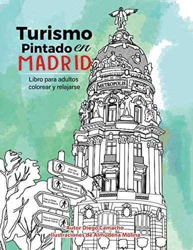 Turismo pintado en Madrid: Libro para adultos para colorear y relajarse
