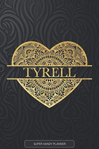 Tyrell: Tyrell Planner, Calendar, Notebook ,Journal, Gold Heart Design With The Name Tyrell