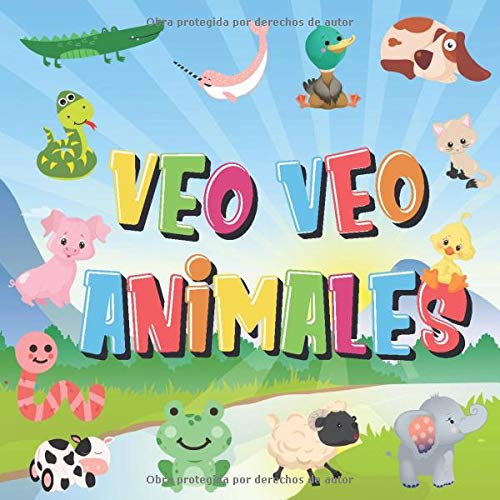 Veo Veo - Animales!: ¿Puedes ver el Animal que Empieza con...? | ¡Un Juego de Buscar y Encontrar muy Divertido, para Niños de 2 a 4 Años! (Veo Veo Libros para Niños de 2-4)