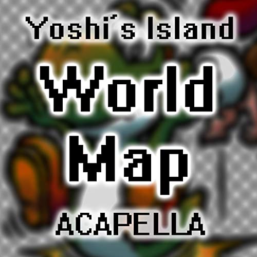 World Map (A Cappella) [From "Super Mario World 2: Yoshi's Island"]