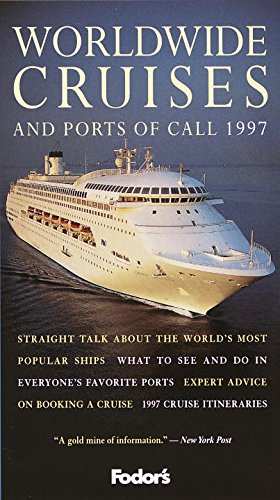 Worldwide Cruises and Ports of Call: Choosing the Perfect Ship and Enjoying Your Time Ashore (Fodor's 97) [Idioma Inglés]