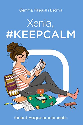 Xenia, #KeepCalm: Xenia, 2 (Literatura Juvenil (A Partir De 12 Años) - Narrativa Juvenil)