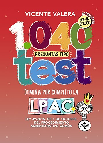1040 preguntas tipo test LPAC: Ley 39/2015, de 1 de octubre, del Procedimiento Administrativo Común (Derecho - Práctica Jurídica)