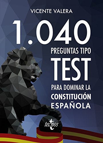 1040 preguntas tipo test para dominar la Constitución Española (Derecho - Práctica Jurídica)