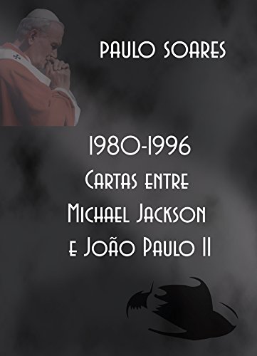 1980-1996 - Cartas entre Michael Jackson e João Paulo II (Portuguese Edition)