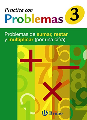 3 Practica con problemas de sumar, restar y multiplicar 1 cifra (Castellano - Material Complementario - Practica Con Problemas) - 9788421656921: ... sumar, restar y multiplicar (por una cifra)