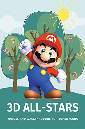 3D All-Stars: Guides And Walkthroughs For Super Mario: Super Mario 3D All Stars Secret Game (English Edition)