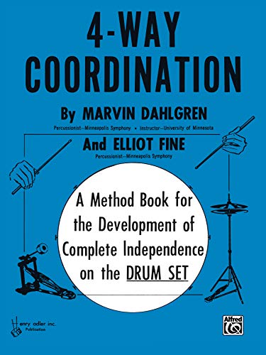 4-Way Coordination Drums: A Method Book for the Development of Complete Independence on the Drum Set