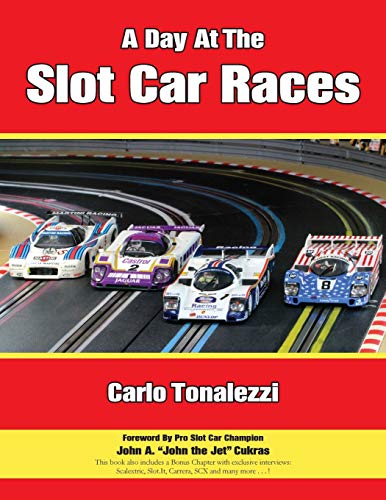 A Day at the Slot Car Races: The Model Racing Book with Exclusive Photos & Interviews: The Model Racing Book with Photos & Interviews