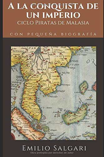 A la conquista de un Imperio: Ciclo de "Piratas de Malasia" + Pequeña biografía y análisis (Clásicos olvidados)