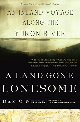 A Land Gone Lonesome: An Inland Voyage Along the Yukon River (English Edition)