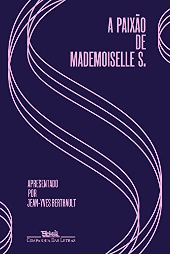 A paixão de Mademoiselle S.: Cartas de amor (1928-1930) (Portuguese Edition)
