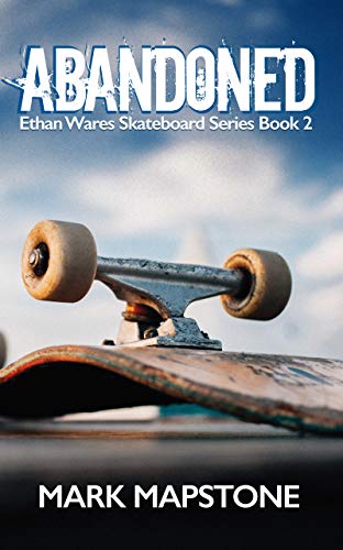 Abandoned: An Ethan Wares Skateboard Series Book 2 (English Edition)