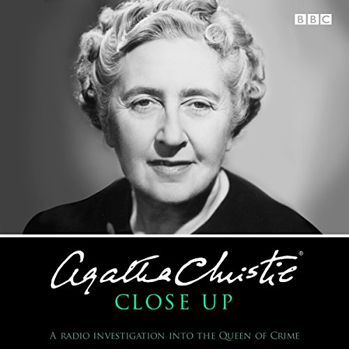 Agatha Christie Close Up: A radio investigation into the Queen of Crime (BBC Audio)