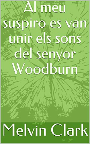Al meu suspiro es van unir els sons del senyor Woodburn (Catalan Edition)