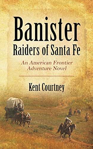 Banister - Raiders of Santa Fe: An American Frontier Adventure Novel (English Edition)