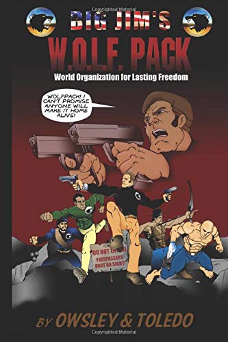 Big Jim's W.O.L.F. Pack: World Organization For Lasting Freedom