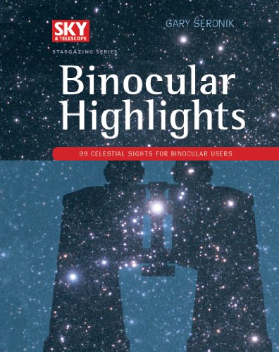 Binocular Highlights: 99 Celestial Sights for Binocular Users (English Edition)