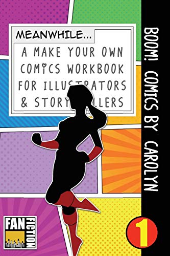 Boom! Comics by Carolyn: A What Happens Next Comic Book For Budding Illustrators And Story Tellers: Volume 1 (Make Your Own Comics Workbook)