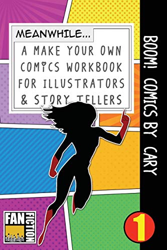Boom! Comics by Cary: A What Happens Next Comic Book For Budding Illustrators And Story Tellers: Volume 1 (Make Your Own Comics Workbook)
