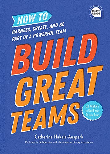 Build Great Teams: How to Harness, Create, and Be Part of a Powerful Team (Ignite Reads) (English Edition)