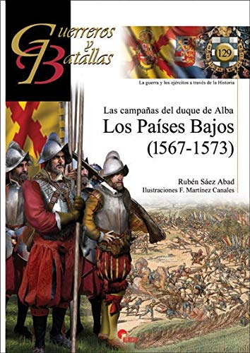Campañas del Duque de Alba, Las. Los Países Bajos (1567-1573) (Guerreros y Batallas)